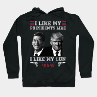 I Like My Presidents like I Like My Guns 40 45 Funny Hoodie